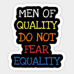 Men Of Quality Do Not Fear Equality Equal Rights Feminism T-Shirt Sticker